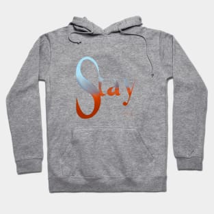 Stay. Don’t give up. Hoodie